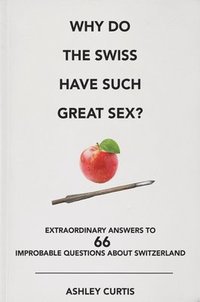 bokomslag Why Do The Swiss Have Such Great Sex?