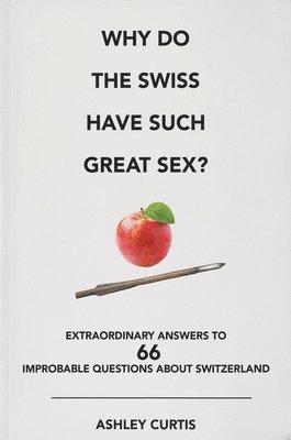 bokomslag Why Do The Swiss Have Such Great Sex?