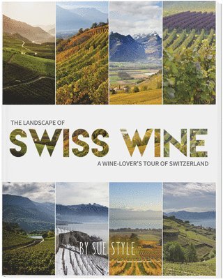 Sue Style - Landscape Of Swiss Wine, Häftad. Tillgänglighet: Tillfälligt slut
