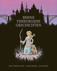 bokomslag Berns Verborgene Geschichten: Kinder Auf Spurensuche in Berns Altstadt