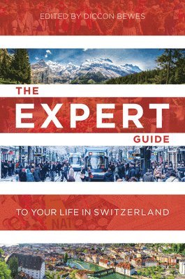 bokomslag The Expert Guide To Your Life In Switzerland