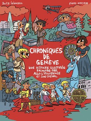 bokomslag Les Chroniques de Geneve: Une Histoire Illustree Racontee Par Allo l'Allobroge Et Son Cheval