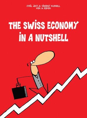 Cyrill Jost, Vincent Kucholl - Swiss Economy In A Nutshell, Häftad