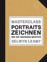 Selwyn Leamy - MASTERCLASS Portraits Zeichnen, Häftad