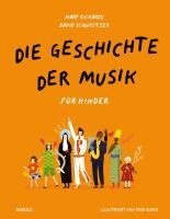 Mary Richards, David Schweizer - Die Geschichte der Musik - für Kinder, Inbunden