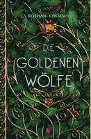Roshani Chokshi - Die goldenen Wölfe (Bd. 1), Inbunden