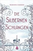 Roshani Chokshi - Die silbernen Schlangen (Bd. 2), Inbunden