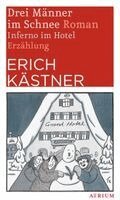 Erich Kästner - Drei Männer im Schnee. Inferno im Hotel, Häftad