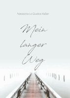 Natascha Lo Giudice-Keller - Mein langer Weg, Inbunden