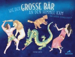 Cecilia Scorza - Wie der grosse Bär an den Himmel kam, Inbunden