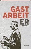Vica Mitrovic - Gastarbeiter, Inbunden