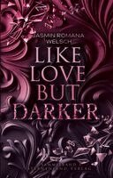 Jasmin Romana Welsch - Like Love But Darker (Sammelband 3), Häftad