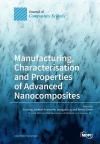 bokomslag Manufacturing, Characterisation and Prop erties of Advanced Nanocomposites