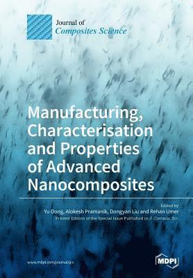 Manufacturing, Characterisation and Prop erties of Advanced Nanocomposites 1