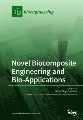 Novel Biocomposite Engineering and Bio-Applications 1