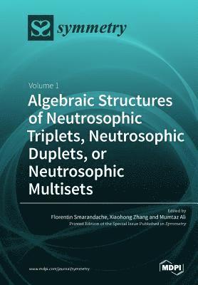 Algebraic Structures of Neutrosophic Triplets, Neutrosophic Duplets, or Neutrosophic Multisets, Häftad