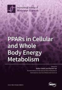 bokomslag PPARs in Cellular and Whole Body Energy Metabolism
