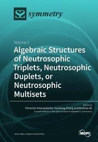 bokomslag Algebraic Structures of Neutrosophic Triplets, Neutrosophic Duplets, or Neutrosophic Multisets