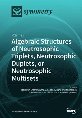 Algebraic Structures of Neutrosophic Triplets, Neutrosophic Duplets, or Neutrosophic Multisets 1