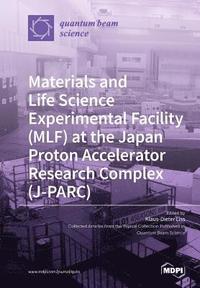 bokomslag Materials and Life Science Experimental Facility (MLF) at the Japan Proton Accelerator Research Complex (J-PARC)