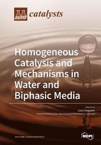 bokomslag Homogeneous Catalysis and Mechanisms in Water and Biphasic Media