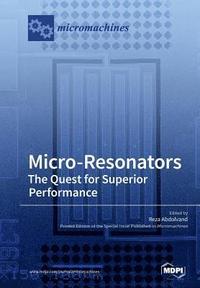 bokomslag Micro-Resonators The Quest for Superior Performance