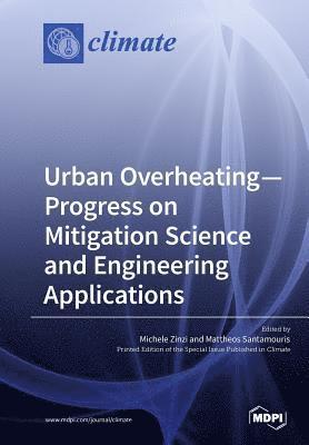 Urban Overheating-Progress on Mitigation Science and Engineering Applications 1