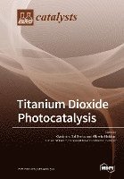 bokomslag Titanium Dioxide Photocatalysis