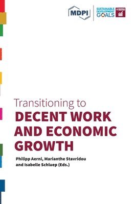 Philipp Aerni, Marianthe Stavridou, Isabelle Schluep - Transitioning to Decent Work and Economic Growth, Inbunden
