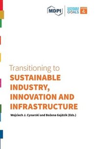 bokomslag Transitioning to Sustainable Industry, Innovation and Infrastructure