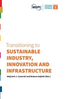 Wojciech J Cynarski, Bożena Gajdzik - Transitioning to Sustainable Industry, Innovation and Infrastructure, Inbunden