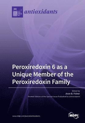 bokomslag Peroxiredoxin 6 as a Unique Member of the Peroxiredoxin Family