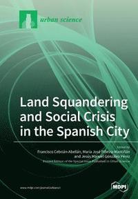 bokomslag Land Squandering and Social Crisis in the Spanish City