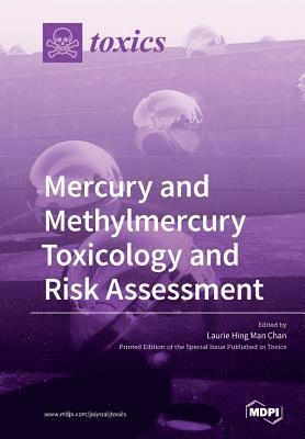 Mercury and Methylmercury Toxicology and Risk Assessment 1
