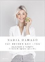 Nadia Damaso - EAT BETTER NOT LESS - delicious & healthy, Inbunden. Tillgänglighet: Lägg i varukorg