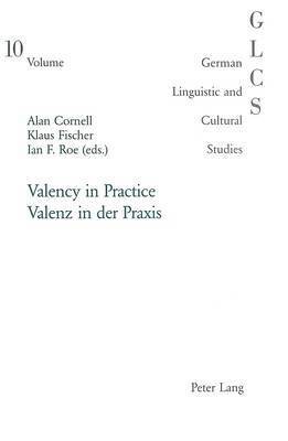 Alan Cornell, Klaus Fischer, Ian F. Roe, Peter Rolf Lutzeier - Valency in Practice Valenz in Der Praxis, Häftad