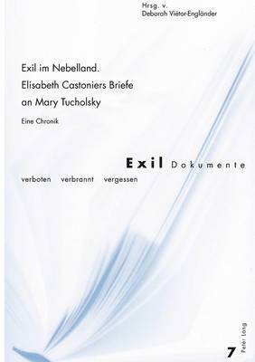 Exil Im Nebelland.- Elisabeth Castoniers Briefe an Mary Tucholsky 1