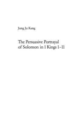 Jung Ju Kang - Persuasive Portrayal of Solomon in 1 Kings 1-11, Häftad