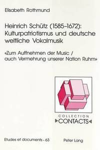 bokomslag Heinrich Schuetz (1585-1672): Kulturpatriotismus Und Deutsche Weltliche Vokalmusik