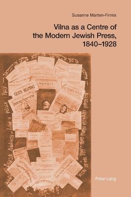 Vilna as a Centre of the Modern Jewish Press, 1840-1928 1