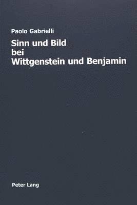 Sinn Und Bild Bei Wittgenstein Und Benjamin 1