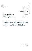 bokomslag Performance and Performativity in German Cultural Studies