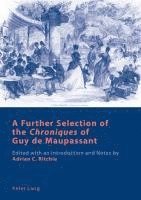 bokomslag A Further Selection of the «Chroniques» of Guy de Maupassant