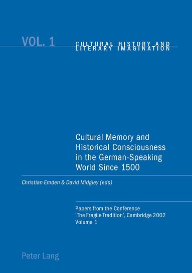 Christian Emden, David Robin Midgley - Cultural Memory and Historical Consciousness in the German-Speaking World Since 1500, Häftad