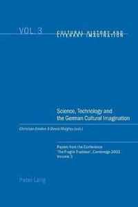 bokomslag Science, Technology and the German Cultural Imagination