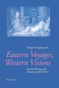 bokomslag Eastern Voyages, Western Visions