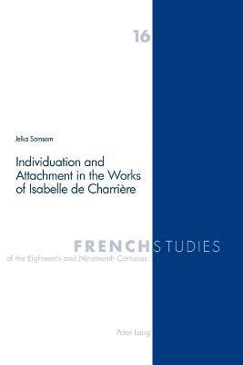 bokomslag Individuation and Attachment in the Works of Isabelle De Charriere