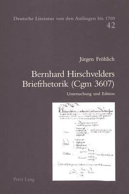 Jürgen Fröhlich, Jurgen Frohlich, C Brinker-Von Der Heyde, Alois Haas, Hildegard Elisabeth Keller, Niklaus Largier, C. Brinker-Von Der Heyde - Bernhard Hirschvelders Briefrhetorik (Cgm 3607), Häftad