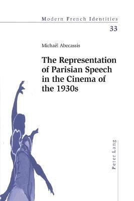 bokomslag The Representation of Parisian Speech in the Cinema of the 1930s