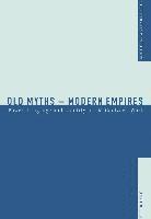bokomslag Old Myths - Modern Empires